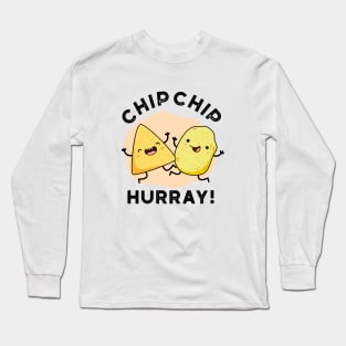 Chip Chip Hooray Cute Happy Crisps Pun Long Sleeve T-Shirt